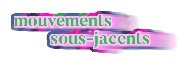 a stickere displaying the words 'mouvements sous-jacents'